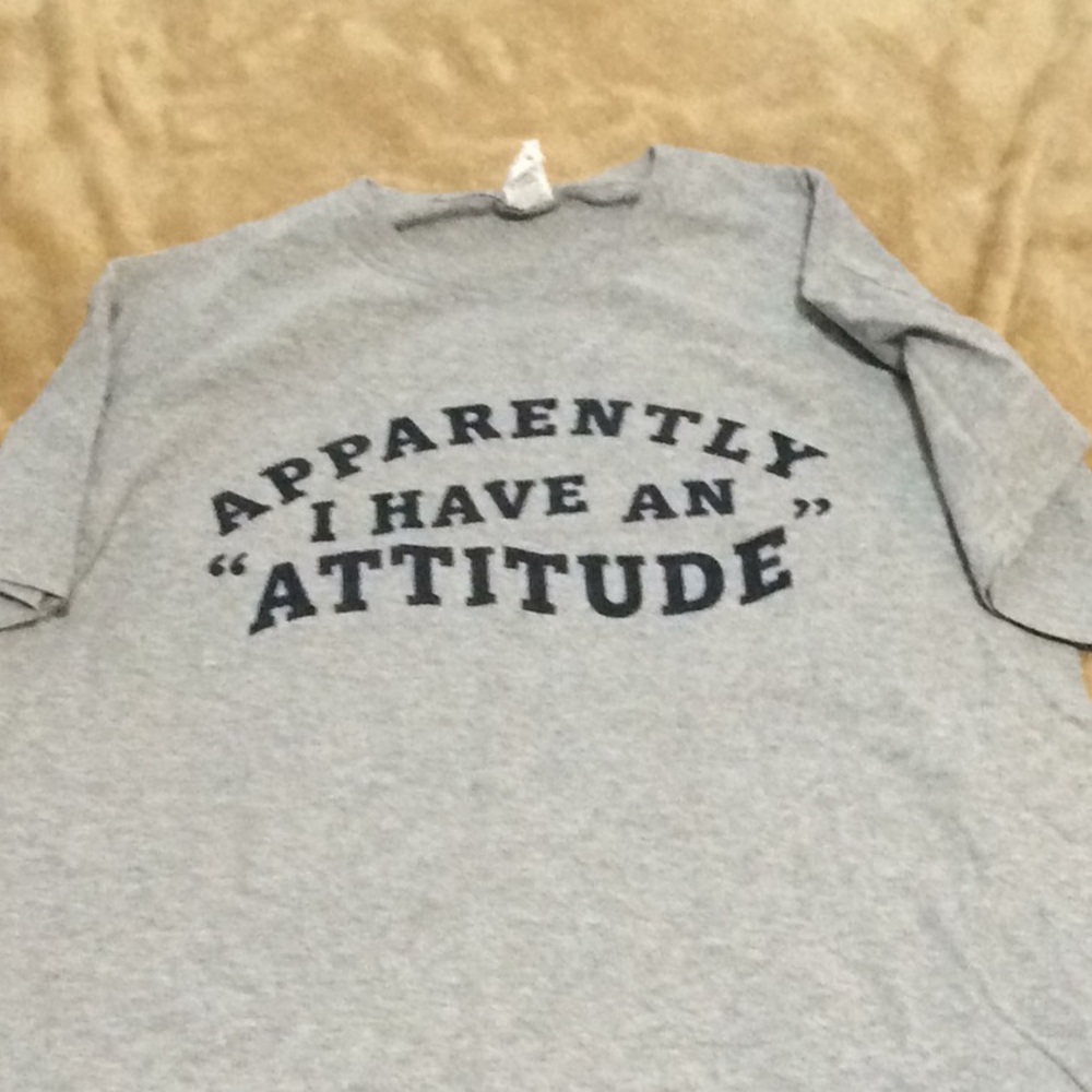 T-shirt “Apparently I Have An Attitude”